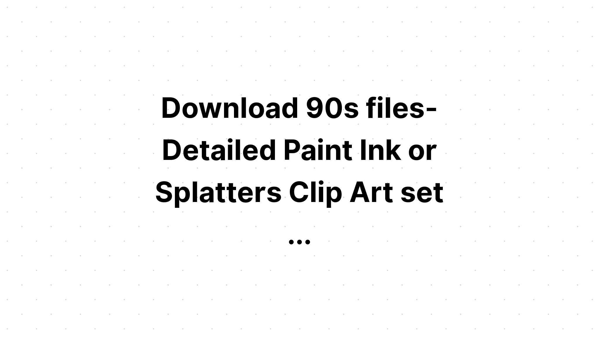 Download Watercolor Smears & Ink Splatter Clipart Set SVG File